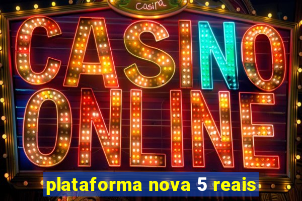 plataforma nova 5 reais